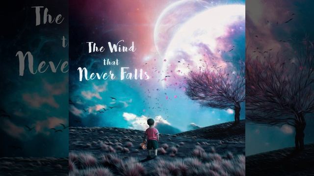?️ The Wind that Never Falls (Ветер который никогда не стихает) смотреть онлайн