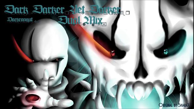 Dark, Darker, Yet Darker Dual Mix Undertale SharaX Remix {Darkronaut}