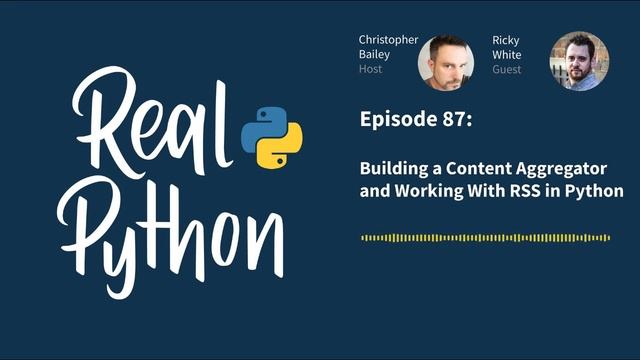 Building a Content Aggregator and Working With RSS in Python | Real Python Podcast #87 смотреть онлайн