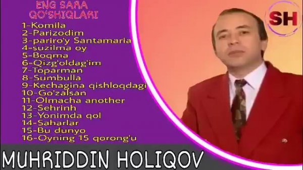 MUHRIDDIN HOLIQOV   ENG SARA QO'SHIQLARI