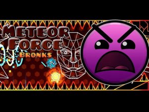 Прохождение уровня Meteor Force by Bronks. Geometry dash