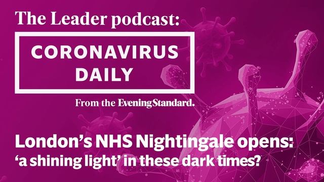 London’s NHS Nightingale opens ‘a shining light' in coronavirus darkness The Leader Podcast смотреть онлайн