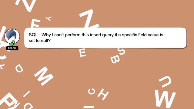 SQL : Why I can't perform this insert query if a specific field value is set to null? смотреть онлайн