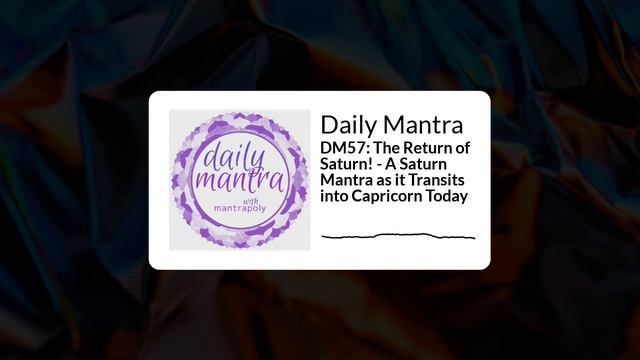 Daily Mantra Podcast 57: The Return of Saturn! - A Saturn Mantra as it Transits into Capricorn Toda смотреть онлайн