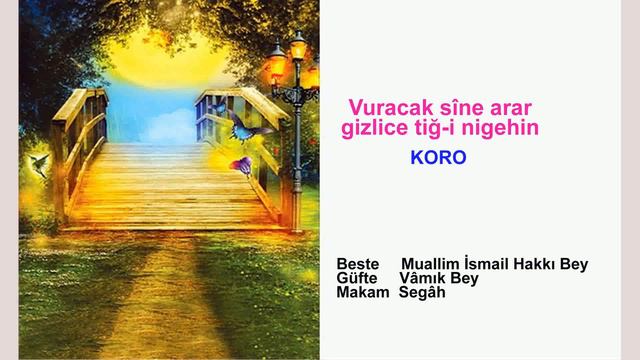 Vuracak sîne arar gizlice tiğ-i nigehin KORO смотреть онлайн