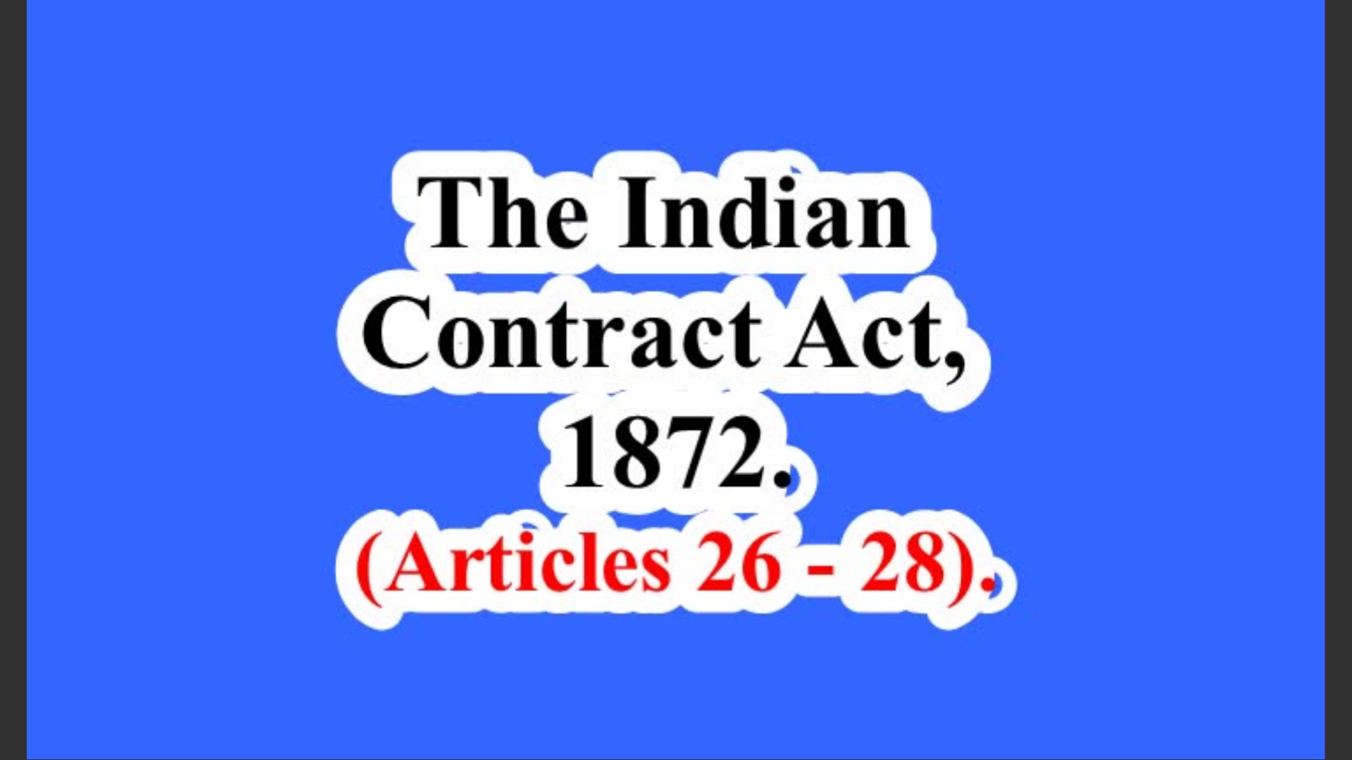 India. The Indian Contract Act, 1872. (Articles 26 – 28).