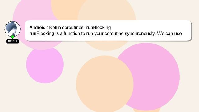 Android : Kotlin coroutines `runBlocking` смотреть онлайн
