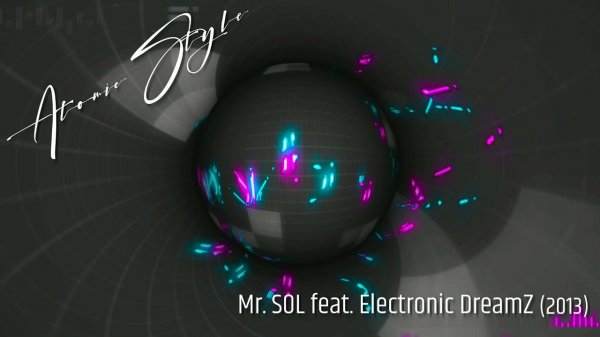 Mr. SOL feat. Electronic DreamZ - Atomic Style (2013)