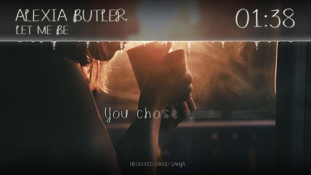 David Sanya Beats - Let Me Be Feat. Alexia Butler (Produced By David Sanya Beats)