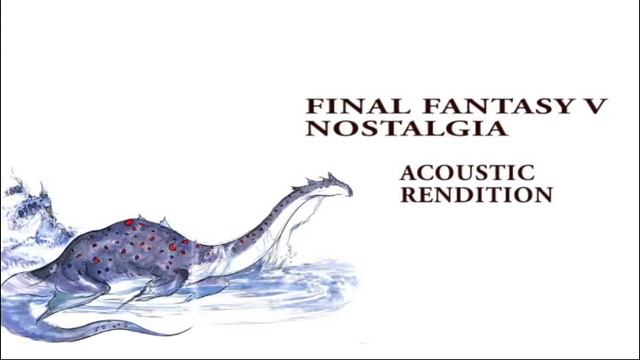 Final Fantasy V - Nostalgia (Eiko's Acoustic Rendition) смотреть онлайн