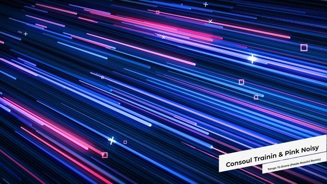 Consoul Trainin, Pink Noisy - Tango To Evora (Paolo Rossini Remix) смотреть онлайн