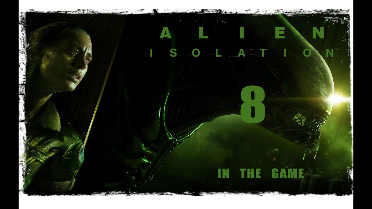 Alien: Isolation - Прохождение Серия #8 [Пот И Боль] смотреть онлайн