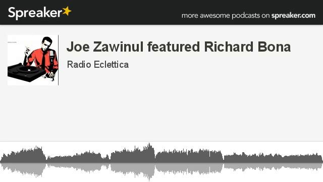 Joe Zawinul featured Richard Bona (creato con Spreaker) смотреть онлайн