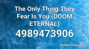The Only Thing They Fear Is You (DOOM ETERNAL) Roblox ID - Roblox Music Code