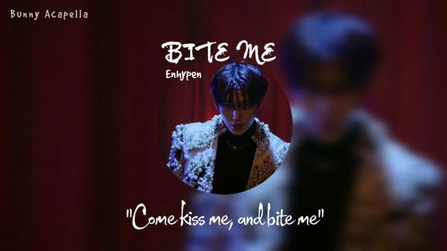 Enhypen(엔하이픈)- Bite Me Acapella/Vocals only смотреть онлайн