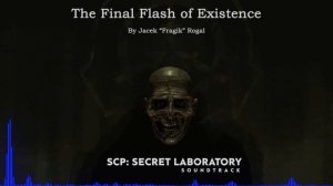 The Final Flash of Existence | SCP: Secret Laboratory OST