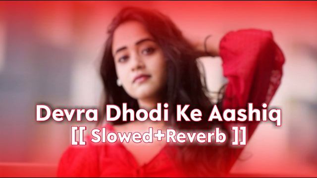Devra Dhodi Ke Aashiq Ba New Bhojpuri Song Lo-Fi Remix 2023 (( Slowed+Reverb )) Mix #Bhojpuri_Lofi смотреть онлайн