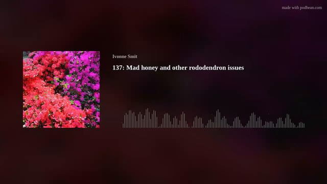 137: Mad honey and other rododendron issues (17-3-23) смотреть онлайн