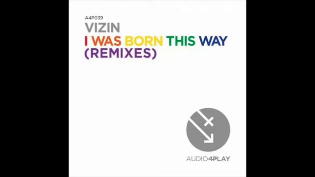 Vizin - I born this way (Hector Fonseca & Eduardo Lujan Remix) смотреть онлайн
