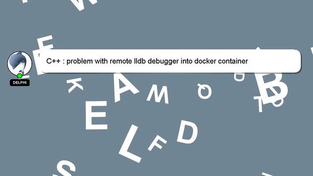 C++ : problem with remote lldb debugger into docker container смотреть онлайн