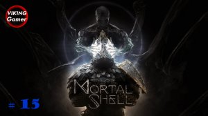Mortal Shell - прохождение # 15   Поход за « ВОСПАЛЕННАЯ ЖЕЛЕЗА «
