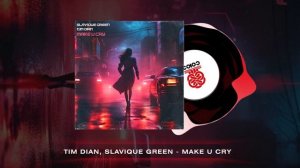 Tim Dian, Slavique Green - Make U Cry (2023)