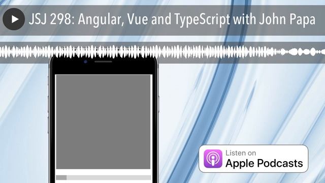 JSJ 298: Angular, Vue and TypeScript with John Papa смотреть онлайн