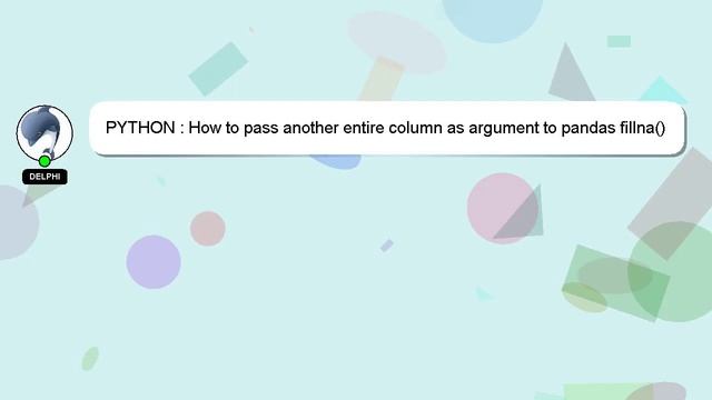 PYTHON : How to pass another entire column as argument to pandas fillna() смотреть онлайн
