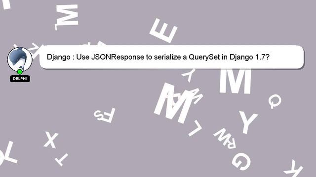 Django : Use JSONResponse to serialize a QuerySet in Django 1.7? смотреть онлайн