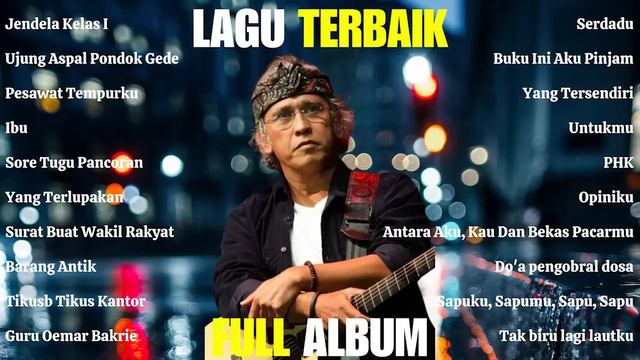 Lagu Lagu Hits Iwan Fals Sang Legenda | Full Album Iwan Fals Terbaik - Jendela Kelas Satu - Ibu