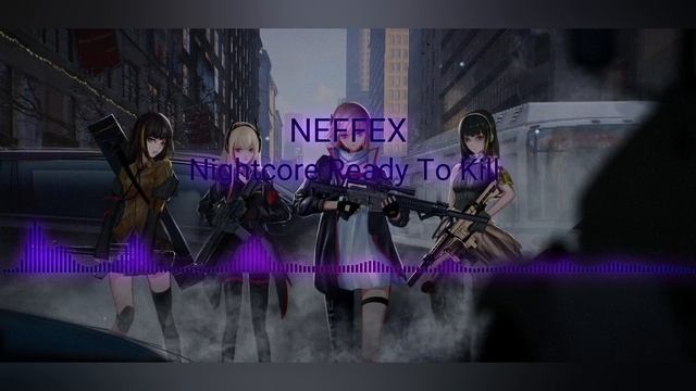 Nightcore NEFFEX - Ready To Kill смотреть онлайн