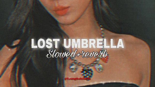 Lost Umbrella [slowed+reverb😎]