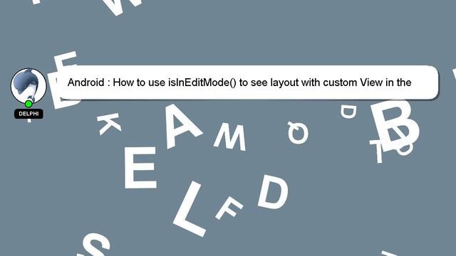 Android : How to use isInEditMode() to see layout with custom View in the editor смотреть онлайн