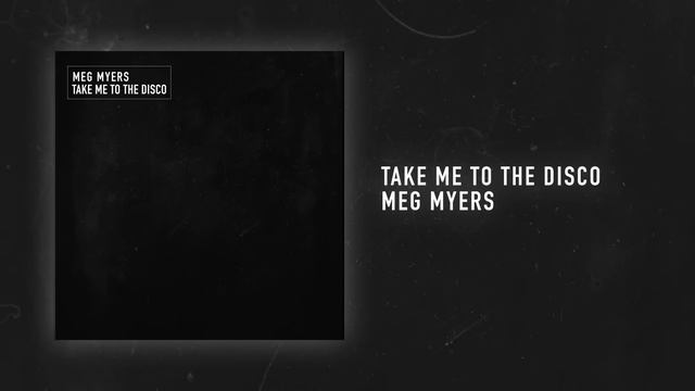 Meg Myers - Take Me To The Disco [Audio Only] смотреть онлайн