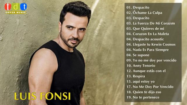 Luis Fonsi Greatest Hits Cover 2018 - Luis Fonsi Best Cover Songs Playlist