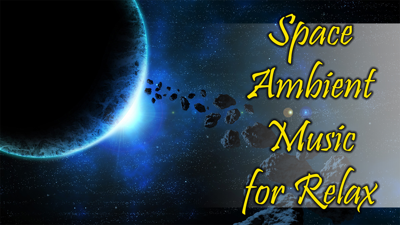 Space Ambient Music - Background Music For Study, Dreaming, Astronomy, Arts