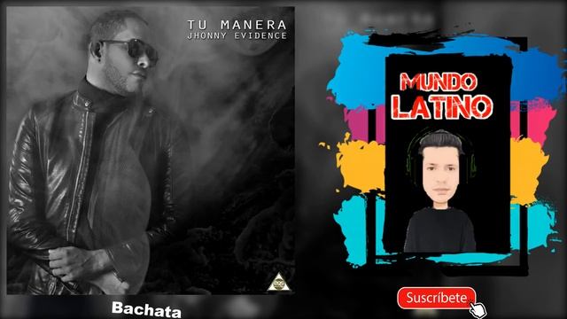Jhonny Evidence - Tu Manera (Bachata) смотреть онлайн