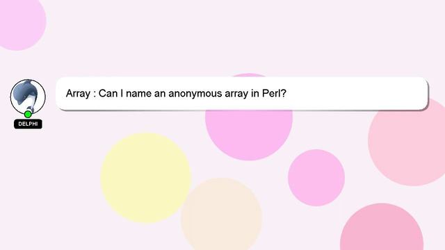 Array : Can I name an anonymous array in Perl? смотреть онлайн
