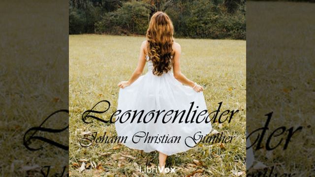 Leonorenlieder by Johann Christian GÜNTHER read by Various | Full Audio Book смотреть онлайн