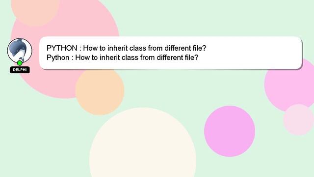 PYTHON : How to inherit class from different file? смотреть онлайн