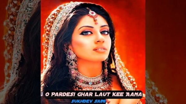 O Pardesi Ghar Laut Kee Aana