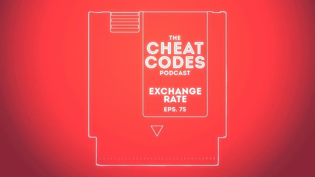 Cheat Codes Podcast Episode 75: Exchange Rate смотреть онлайн