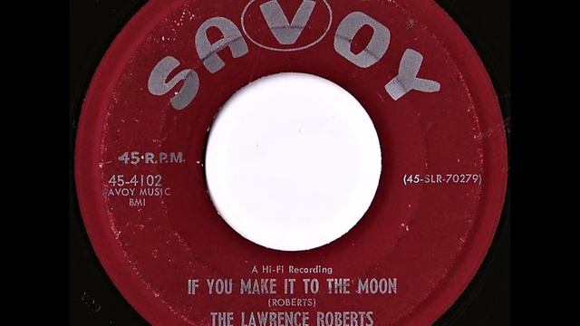 The Lawrence Roberts Singers- If You Make It To The Moon смотреть онлайн