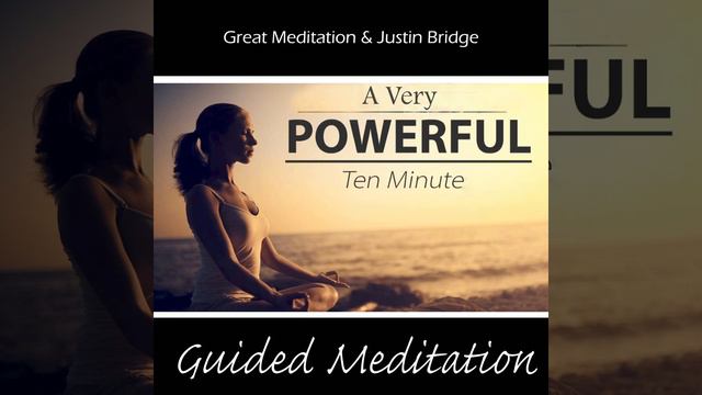 A Very Powerful 10 Minute Guided Meditation смотреть онлайн