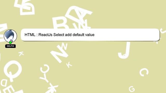 HTML : ReactJs Select add default value смотреть онлайн