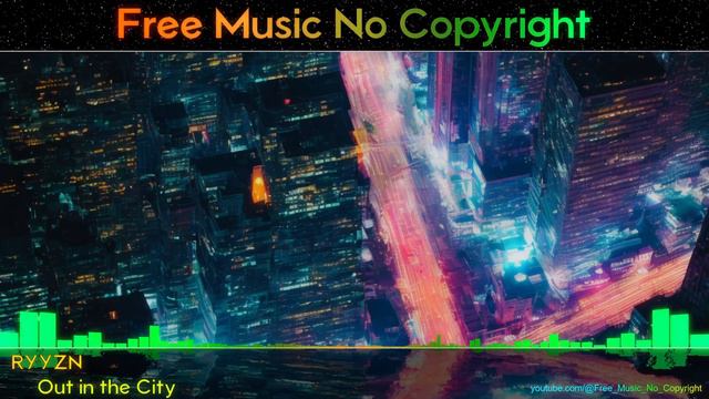RYYZN - Out In The City  [ Free Music No Copyright ] 4K