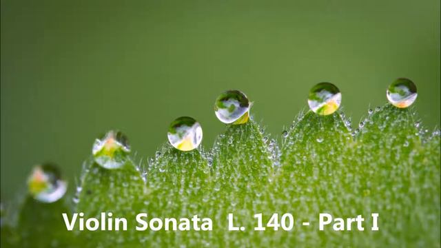 ♫ Claude Debussy - Violin Sonata  L140 - Part 1 And 2  (FULL) ♫