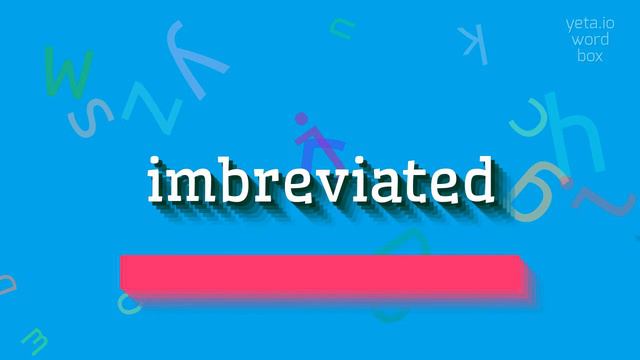 HOW TO PRONOUNCE IMBREVIATED? #imbreviated