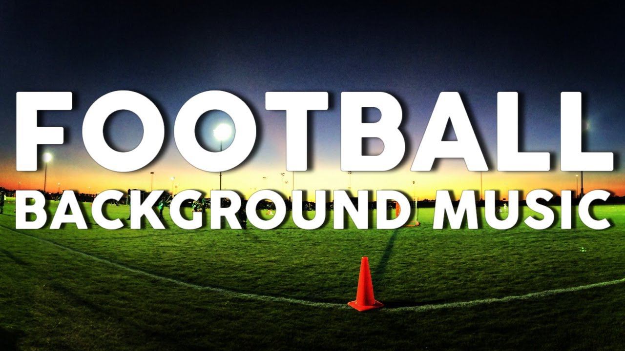 Football Music Background / Background Music For Football Videos