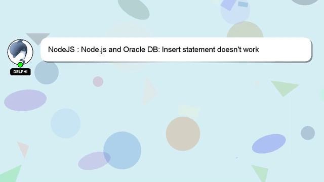 NodeJS : Node.js and Oracle DB: Insert statement doesn't work смотреть онлайн